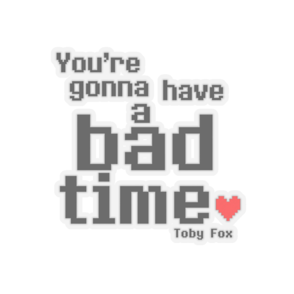 Undertale "re gonna have a bad time" Sticker