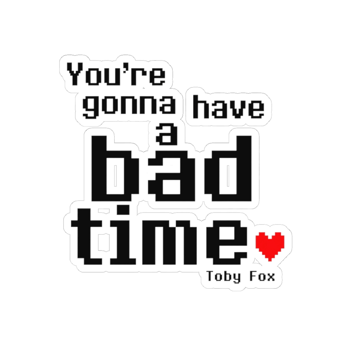 Undertale "re gonna have a bad time" Sticker